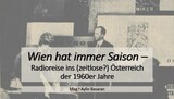 Forschungsarbeit 'Wien hat immer Saison – Radioreise in ein zeitloses Österreich...